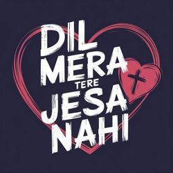 Dil Mera Tere Jesa Nahi-EiAORhMJQHY