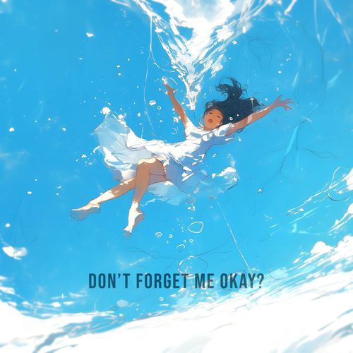 Don't forget me okay?