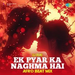 Ek Pyar Ka Naghma Hai - Afro Beat Mix-MgoifiFhBkI