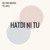 Hatdi Ni Tu (feat. Tej Gill)