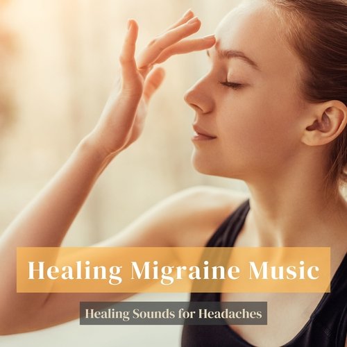 Healing Migraine Music - Healing Sounds for Headaches_poster_image