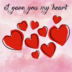 I gave you my heart