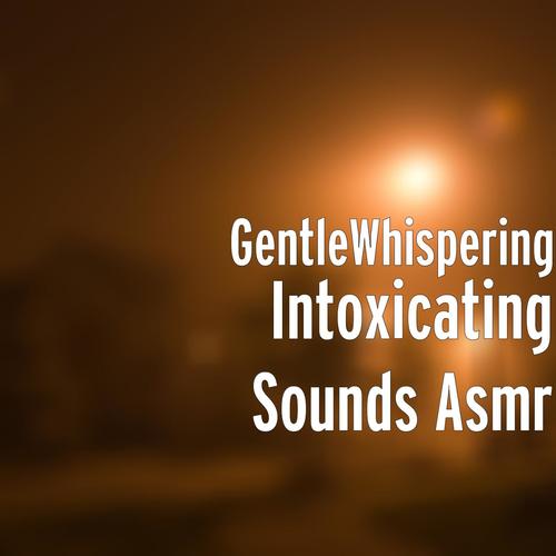 Intoxicating Sounds Asmr