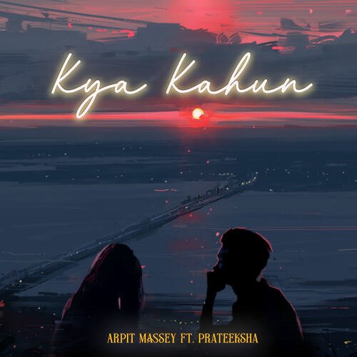 Kya Kahun (feat. Prateeksha Srivastava)