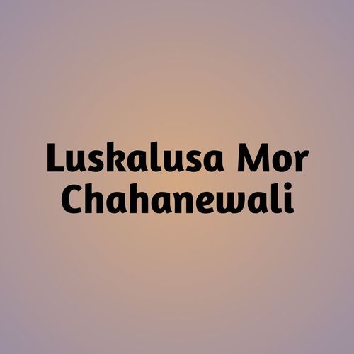 Luskalusa Mor Chahanewali