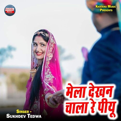 Mela Dekhan Chala Re Piyu