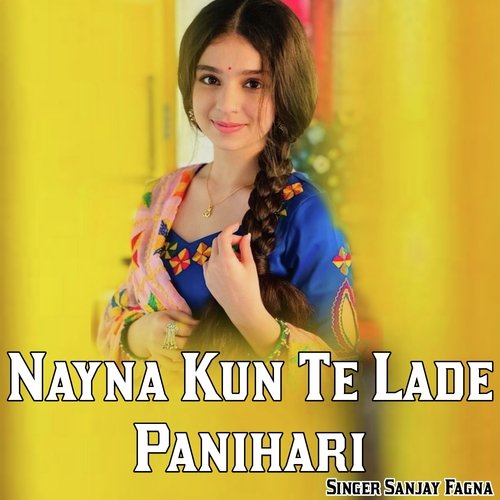 Nayna Kun Te Lade Panihari