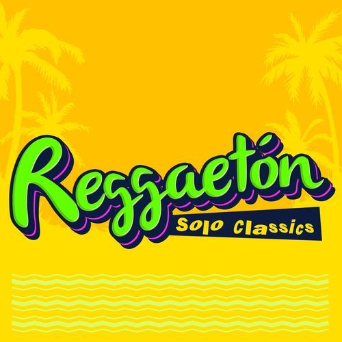 Reggaeton Solo Classics