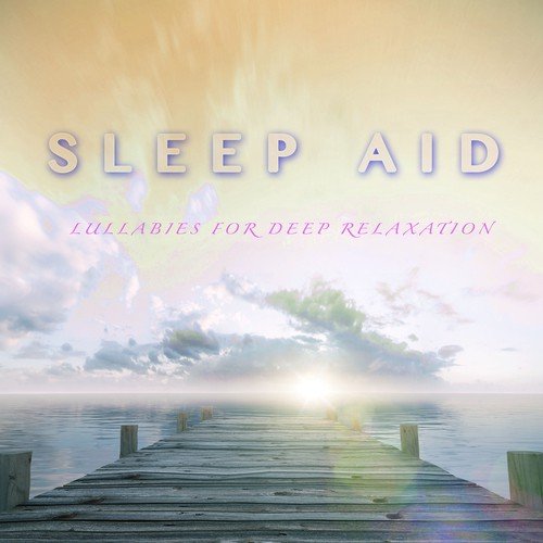 Sleep Aid Playlist: Lullabies for Deep Relaxation