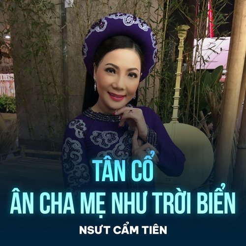 Tân Cổ Ân Cha Mẹ Như Trời Biển