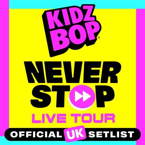 The Official UK KIDZ BOP Never Stop Live Tour Setlist