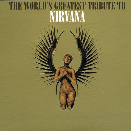 The World's Greatest Tribute To Nirvana