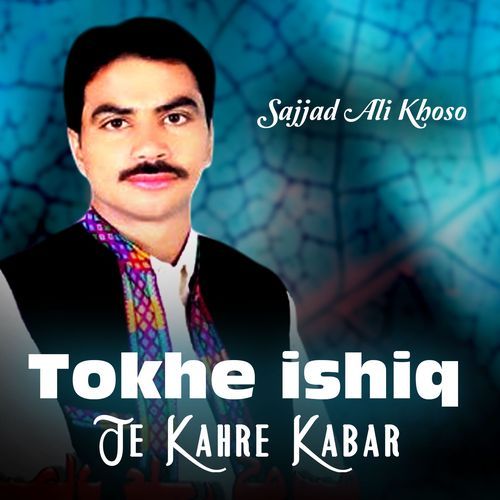 Tokhe Ishiq Je Kahre Kabar