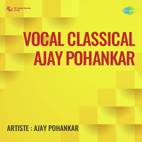 Vocal Classical Ajay Pohankar