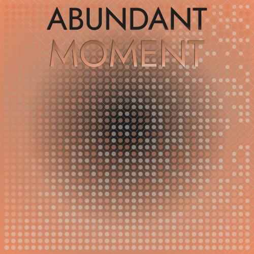 Abundant Moment