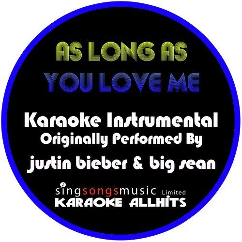 As Long As You Love Me (Originally Performed By Justin Bieber & Big Sean) [Instrumental Version]