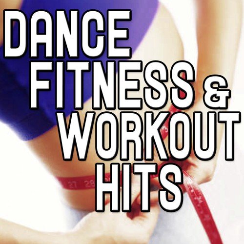 Dance Fitness & Workout Hits (Music For Cardio, Jogging, Spinning, Step & Stair Climbing)
