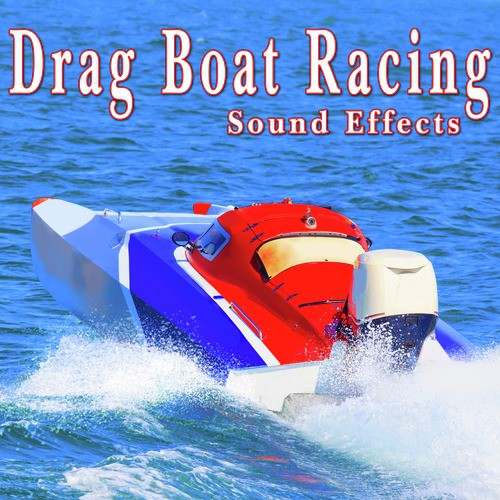Drag Boat Racing Sound Effects