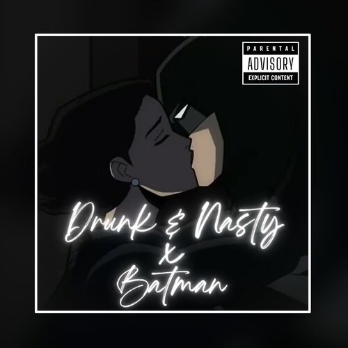 Drunk and Nasty (Batman Edition)-remix_poster_image