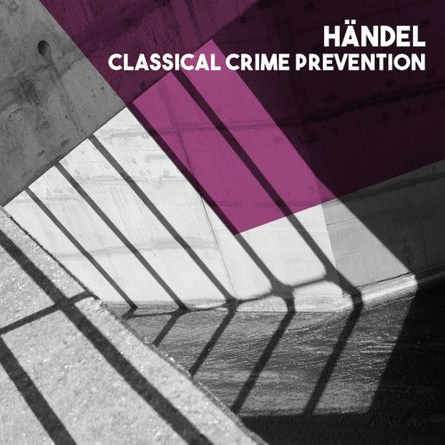 Händel: Classical Crime Prevention