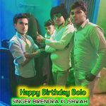 Happy Birthday Bolo (Feat. Editor Anil Kushwah)