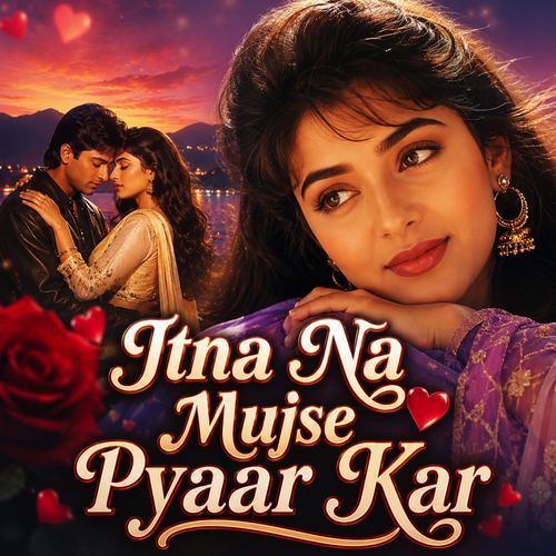 Itna Na Mujse Pyaar Kar