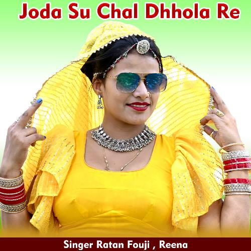 Joda Su Chal Dhhola Re