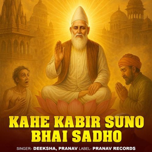 Kahe Kabir Suno Bhai Sadho
