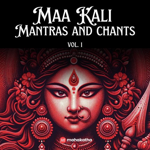 Maa Kali Mantras and Chants, Vol. 1