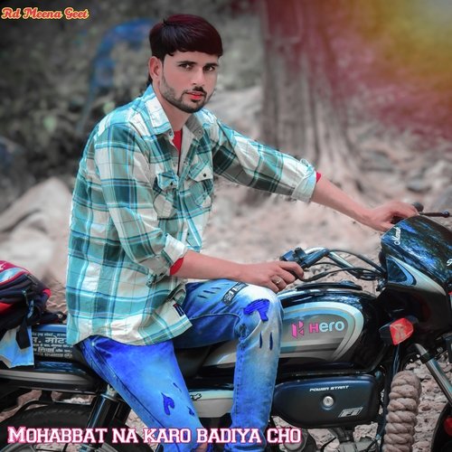 Mohabbat Na Karo Badiya Cho