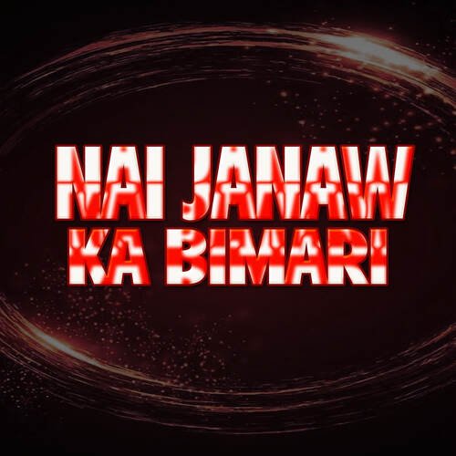 Nai Janaw Ka Bimari