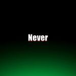 Never