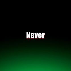 Never