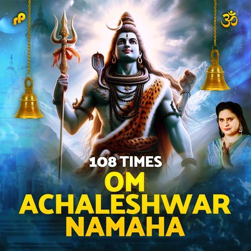 Om Achaleshwar Namaha - 108 Times