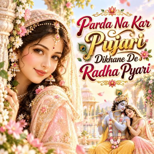 Parda Na Kar Pujari Dikhane De Radha Pyari