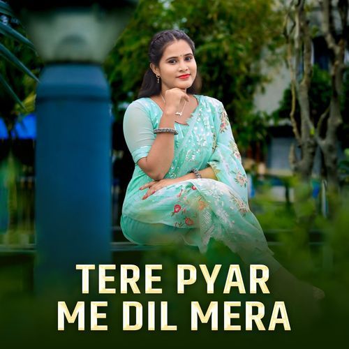 Tere Pyar Me Dil Mera