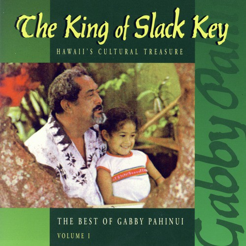 The King Of Slack Key - The Best of Gabby Pahinui, Vol. 1