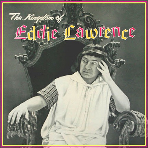 The Kingdom of Eddie Lawrence