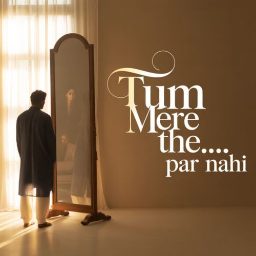 Tum Mere The... Par Nahi