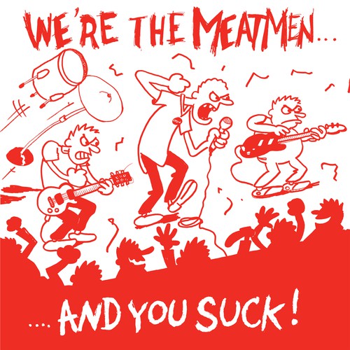 We're the Meatmen and You Suck