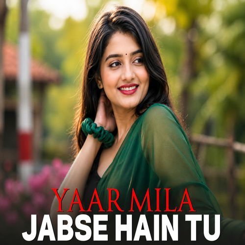 Yaar Mila Jabse Hain Tu