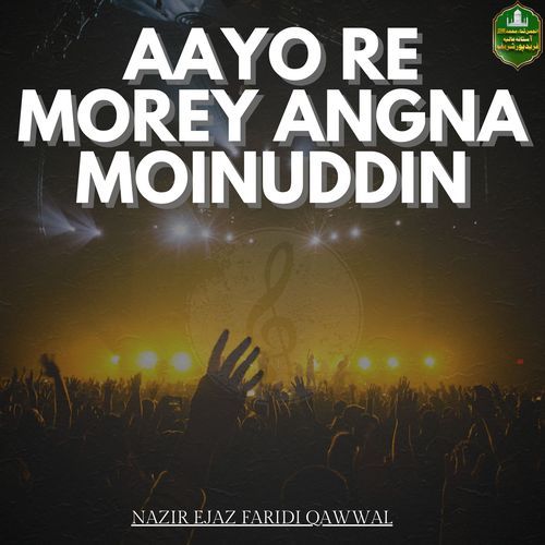 Aayo Re Morey Angna Khawja Moinuddin