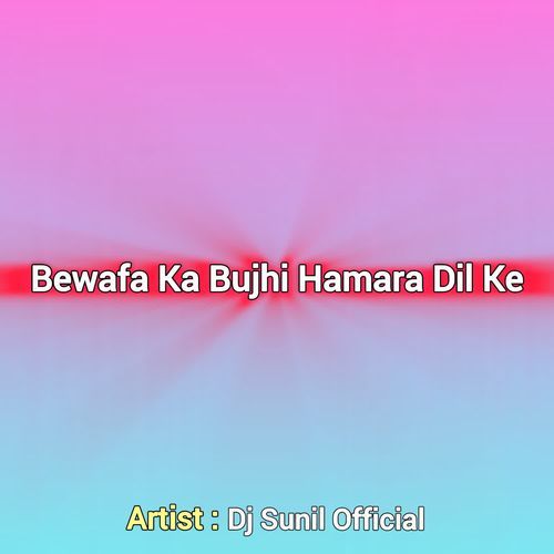 Bewafa Ka Bujhi Hamara Dil Ke
