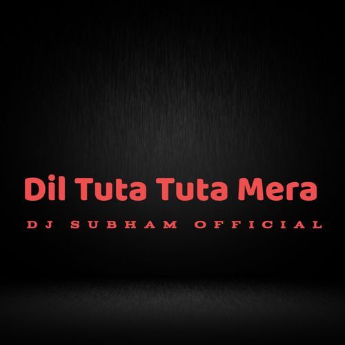 Dil Tuta Tuta Mera