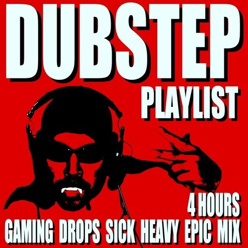 Dubstep Playlist (4 Hours) [Gaming Drops Sick Heavy Epic Mix]