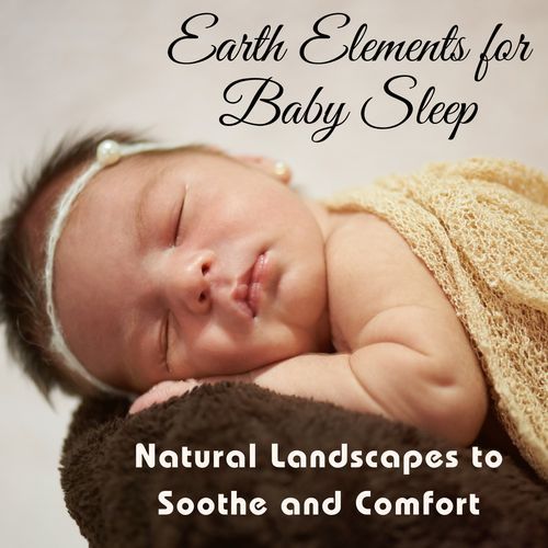 Earth Elements for Baby Sleep: Natural Landscapes to Soothe and Comfort_poster_image