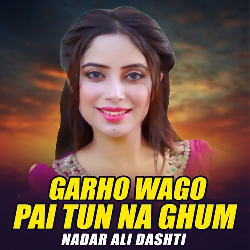 Garho Wago Pai Tun Na Ghum