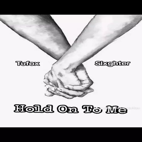 Hold on to me