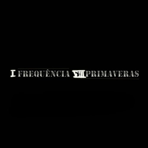 I Frequência e V I I I Primaveras