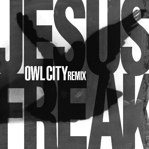 Jesus Freak (Owl City Remix)_poster_image